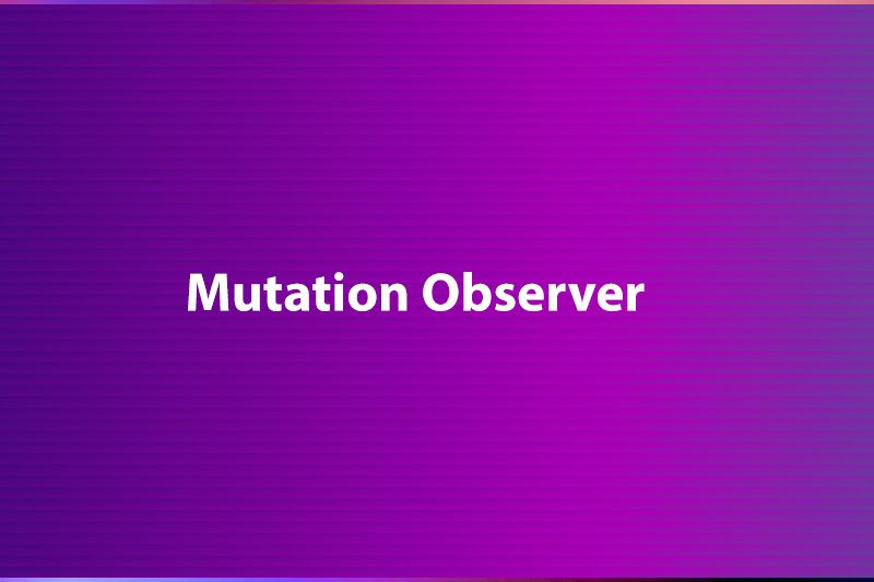 What is mutation observer