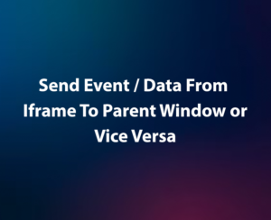 Paas event from iframe to parent window and vise versa